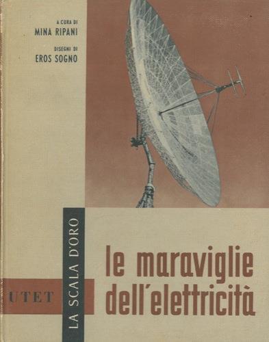 Le meraviglie dell'elettricità. Illustrato da Eros Sogno - Mina Ripani - copertina