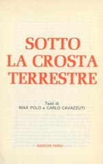 Nelle viscere della Terra. Sotto la crosta terrestre. Lo specchio del tempo. Questa vecchia Terra