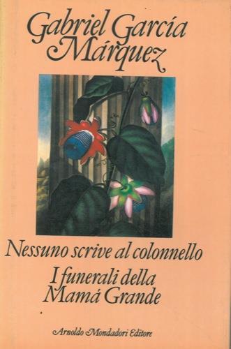 Nessuno scrive al colonnello. I funerali della Mamà Grande - Gabriel García Márquez - copertina