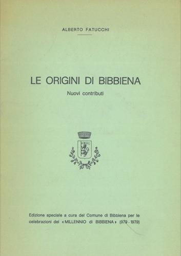 Le origini di Bibbiena. Nuovi contributi - Alberto Fatucchi - copertina