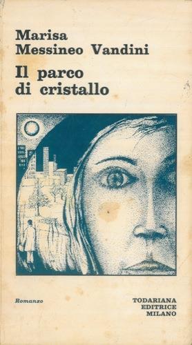 Il parco di cristallo - Marisa Messineo Vandini - copertina