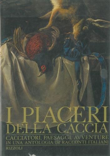 I piaceri della caccia - Gian Antonio Cibotto - copertina