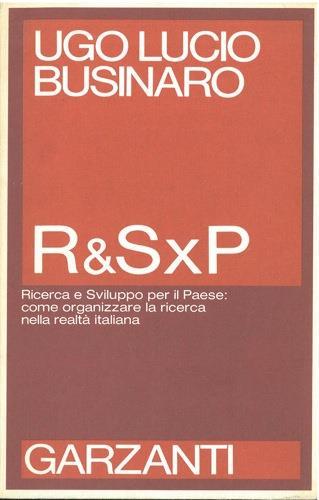 R&S x P. La Ricerca per lo Sviluppo del Paese - Ugo L. Businaro - copertina