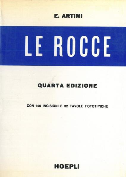 Le rocce. Concetti e nozioni di petrografia. Quarta edizione riveduta - Ettore Artini - copertina