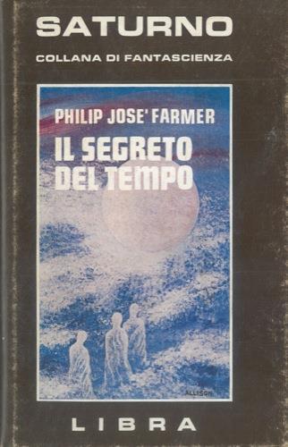 Il segreto del tempo - Philip José Farmer - copertina