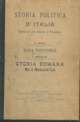 Storia politicad'Italia. Epoca preistorica. Storia romana Re e Repubblica) - Edoardo Brizio - copertina