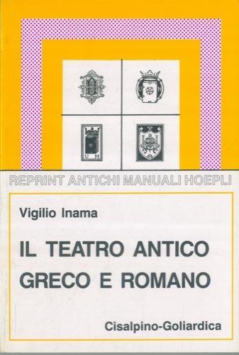 Il teatro antico greco e romano - Virgilio Inama - copertina