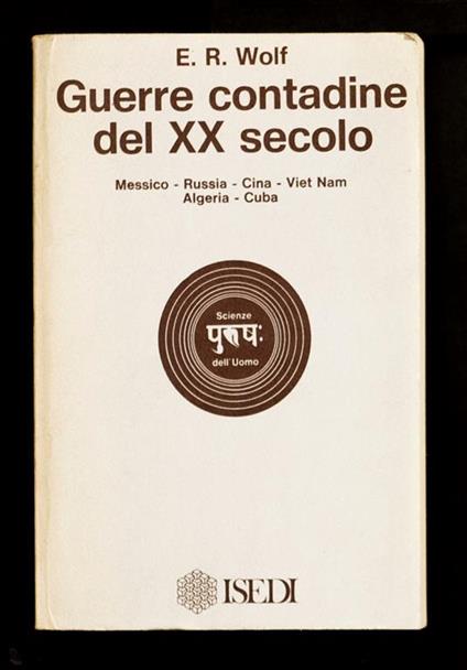 Guerre contadine del XX secolo – Messico, Russia, Cina, Viet Nam, Algeria, Cuba - Eric R. Wolf - copertina