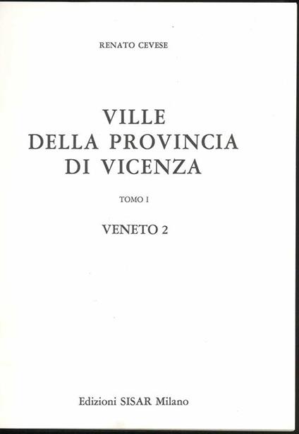 Ville della provincia di Vicenza. Tomo I - Renato Cevese - copertina