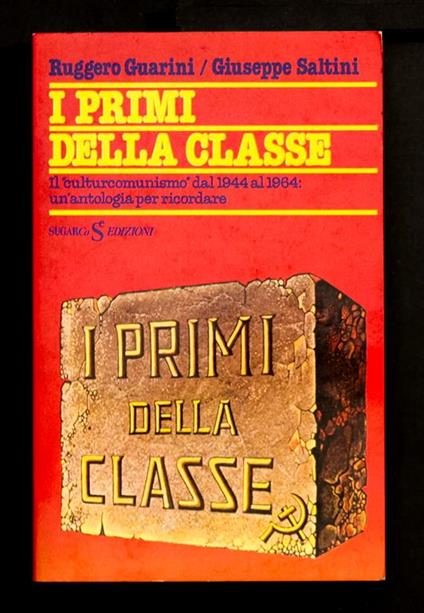 I primi della classe - Il culturcomunismo dal 1944 al 1964: un'antologia per ricordare - Ruggero Guarini - copertina