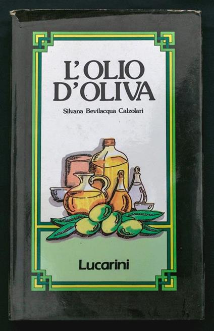 L' olio d'oliva - Silvana Bevilacqua Calzolari - copertina