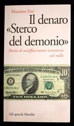 Il denaro «Sterco del demonio». Storia di un'affascinante scommessa sul nulla