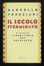 Il secolo sterminato – L'Italia laboratorio del Novecento