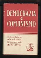 Democrazia e comunismo – Documentazione sulla realtà delle due forze nel mondo - Renzo Gentili - copertina