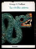 La civiltà azteca - George C. Vaillant - copertina