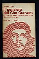 Il pensiero del Che Guevara. La filosofia, sociologia della Rivoluzione guerra di guerriglia