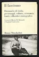 Il fascismo. Dizionario di storia, personaggi, cultura, economia, fonti e dibattito storiografico - Alberto De Bernardi - copertina