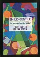 La nostra sfida alle stelle – Futuristi in politica - Emilio Gentile - copertina