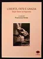 Libertà, fato e grazia - Dagli stoici ad Agostino