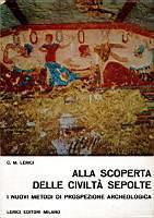 Alla scoperta delle civiltà sepolte – i nuovi metodi di prospezione archeologica - Carlo Maurilio Lerici - copertina