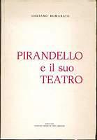 Pirandello e il suo teatro - Gaetano Romanato - copertina