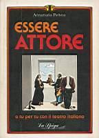 Essere attore. a tu per tu con il teatro italiano - Annamaria Pertosa - copertina