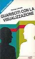 Guarisciti con la visualizzazione - Pierluigi Lattuada - copertina