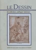 Le Dessin les collections publiques italiennes - Anna M. Petrioli Tofani,Simonetta Prosperi Valenti Rodinò,Gianni Carlo Sciolla - copertina