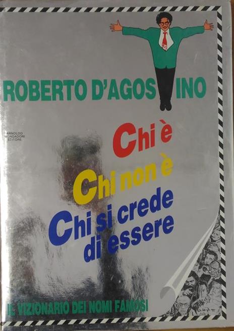 Chi è, chi non è, chi si crede di essere - Roberto D'Agostino - copertina