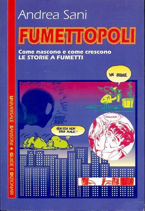 Fumettopoli. Come nascono e come crescono le storie a fumetti - Andrea Sani - copertina