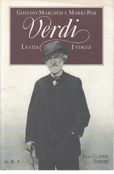 Verdi. La vita, i viaggi - Gustavo Marchesi,Mario Pasi - copertina