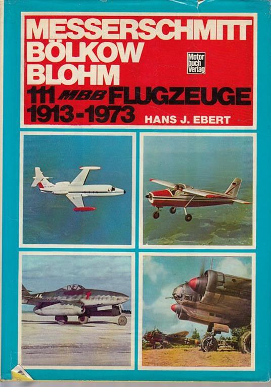 111 Mbb Flugzeuge 1913/1973 - Hans J. Ebert - copertina