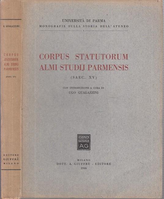 Corpus Statutorum Almi Studij Parmensis Morbida - Ugo Gualazzini - 2