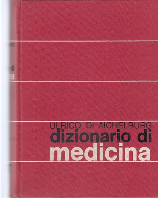 Dizionario di Medicina - Ulrico Di Aichelburg - 4