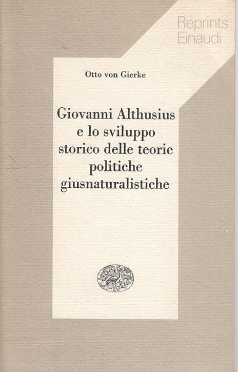Giovanni Althusius e lo sviluppo storico delle teorie politiche giusnaturalistiche - Otto von Gierke - copertina