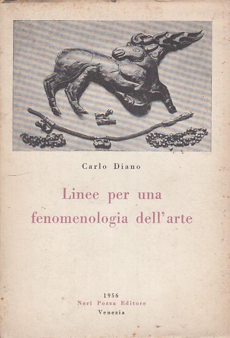 Linee per una Fenomenologia dell'Arte - Carlo Diano - Libro Usato - Neri  Pozza - | IBS