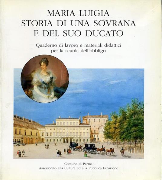 Maria Luigia Storia di una Sovrana Suo Ducato - copertina