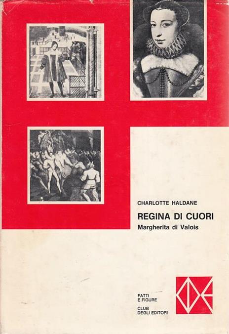 Regina di Cuori Margherita di Valois - Charlotte Haldane - 2