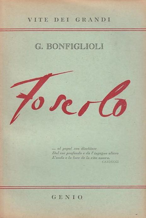 Ugo Foscolo Vita e Opere - Giorgio Bonfiglioli - 3