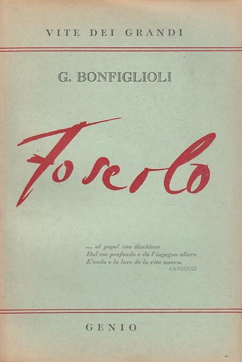 Ugo Foscolo Vita e Opere - Giorgio Bonfiglioli - 3