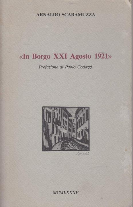 Il Borgo Xxi Agosto 1921 - Arnaldo Scaramuzza - copertina