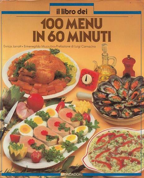 Il Libro dei 100 Menu in 60 Minuti - Enrica Jarratt,Ermenegildo Muzzulini - copertina