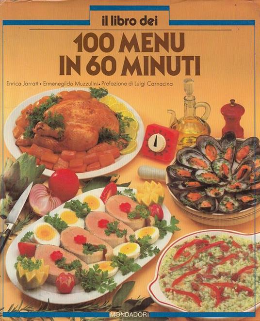 Il Libro dei 100 Menu in 60 Minuti - Enrica Jarratt,Ermenegildo Muzzulini - 2