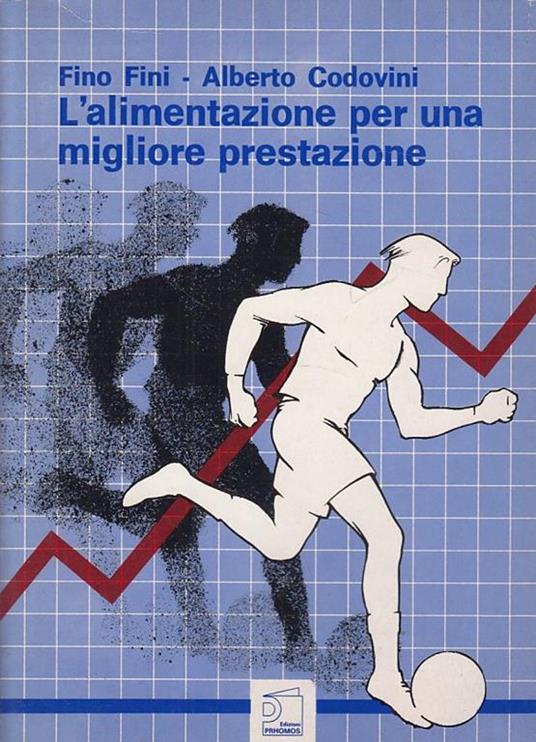 L' Alimentazione per una Migliore Prestazione - Fino Fini,Alberto Codovini - copertina