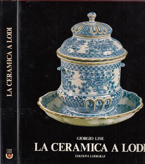La Ceramica a Lodi con Custodia - Giorgio Lise - copertina