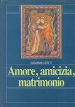 Amore, Amicizia, Matrimonio