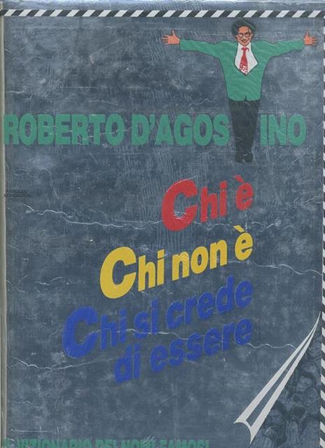 Chi è Chi Non è Chi Si Crede Di Essere Il Vizionario Dei Nomi Famosi - Roberto D'Agostino - copertina