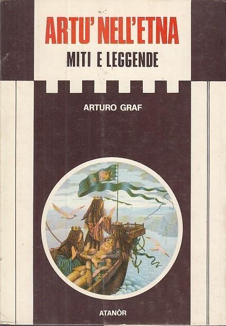 Artù Nell'Etna Miti E Leggende - Arturo Graf - 2