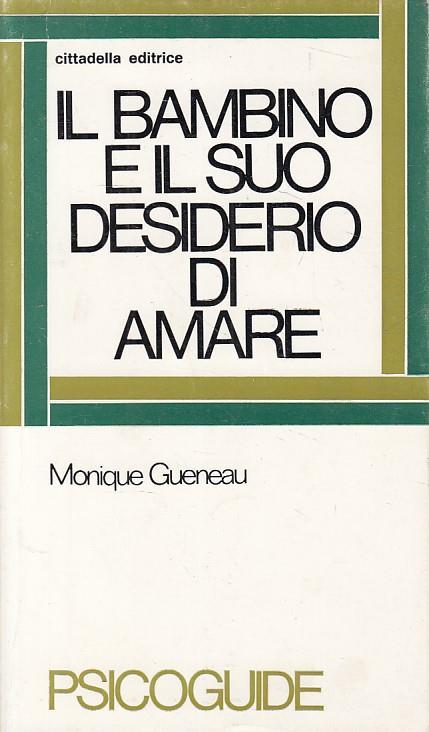 Il bambino e il suo desiderio di amare - Monique Gueneau - copertina