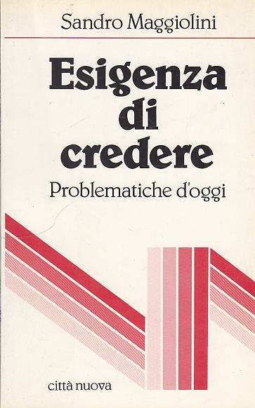 Esigenza di credere. Problematiche d'oggi - Sandro Maggiolini - copertina